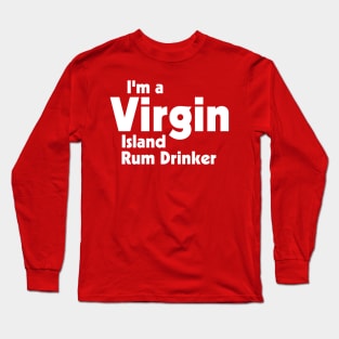 I'm a Virgin Island Rum Drinker ))(( Tourist Souvenir Design Long Sleeve T-Shirt